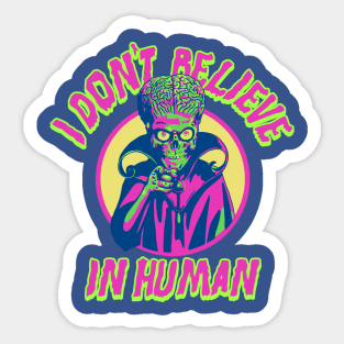 I don't believe in humans! Ack Ack Sticker